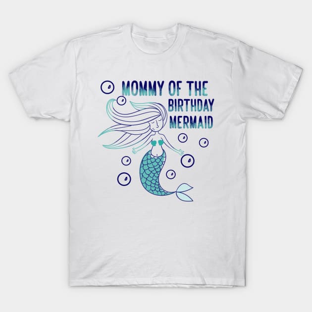 Mommy of the birthday mermaid 2 T-Shirt by YaiVargas